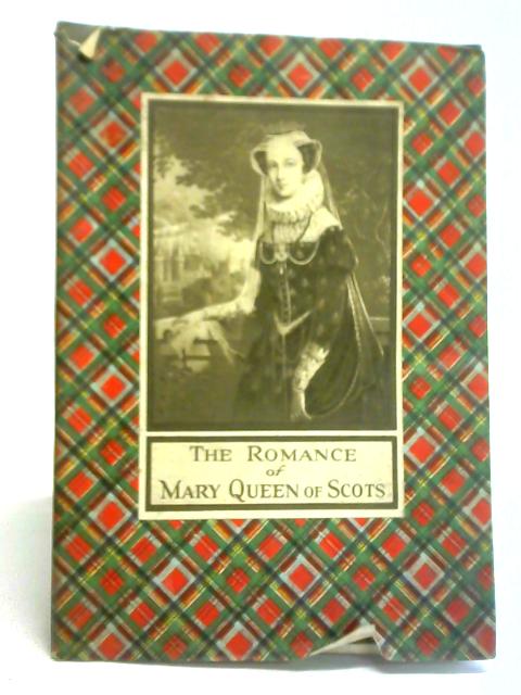 The Romance of Mary Queen of Scots By A. H. Millar