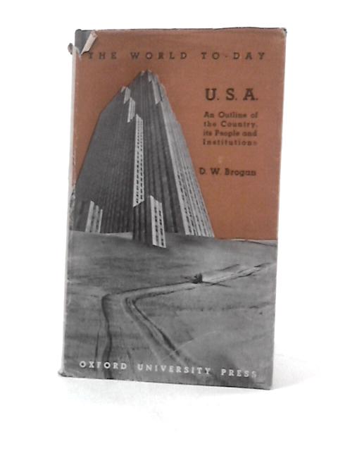 U.S.A. An Outline Of The Country And Its People And Institutions By D W Brogan