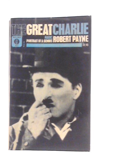 The Great Charlie: Portrait Of A Genius von Robert Payne