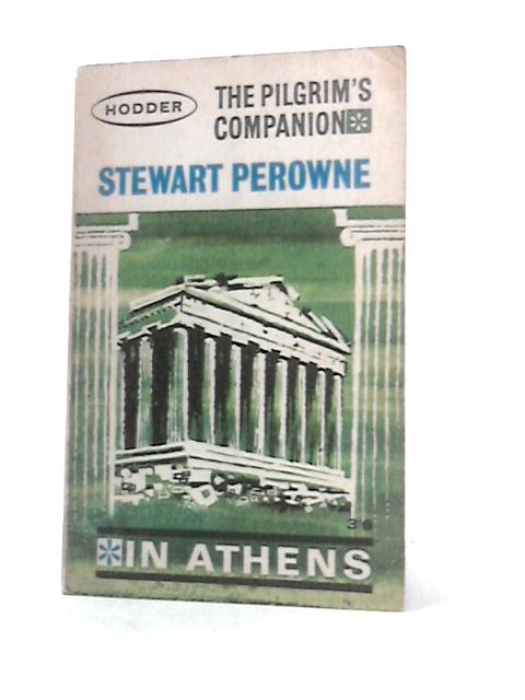 The Pilgrim's Companion In Athens von Stewart Perowne