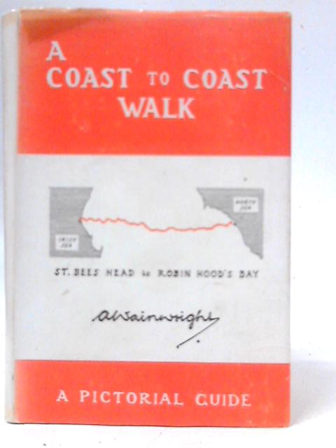 A Coast to Coast Walk (St. Bees Head to Robin Hood's Bay) A Pictorial Guide By A.Wainwright