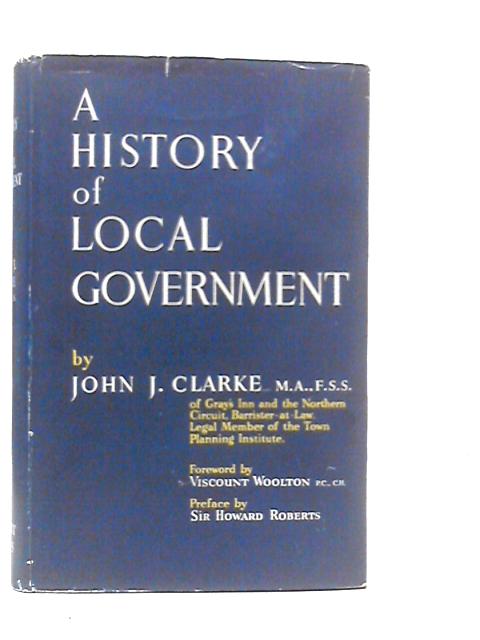 A History of Local Government of the United Kingdom By John J.Clarke