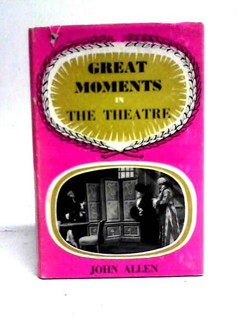 Great Moments in the Theatre von John Allen