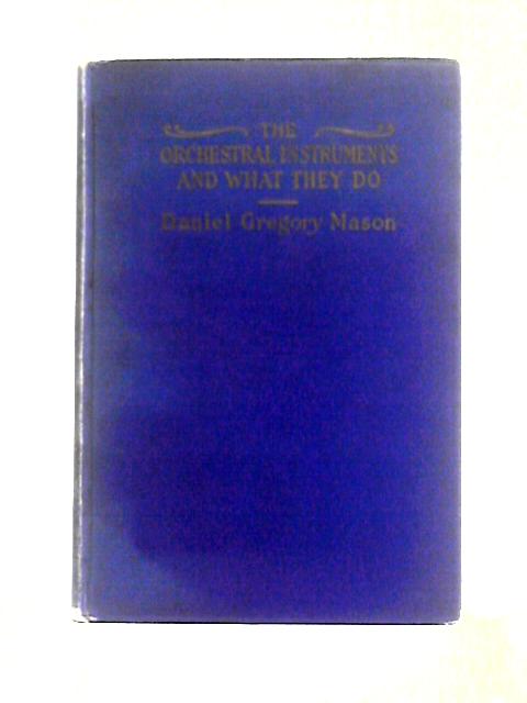 The Orchestral Instruments And What They Do By D. G. Mason