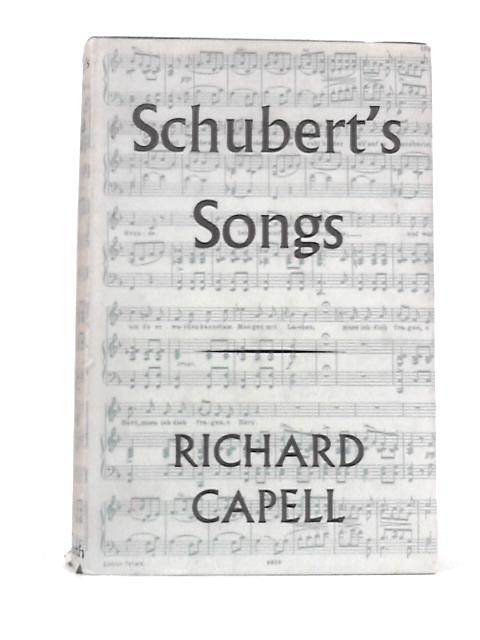 Schubert's Songs By Richard Capell