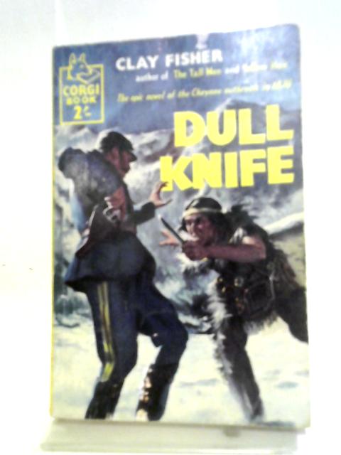 Dull Knife (Corgi Transworld T508) By Clay Fisher