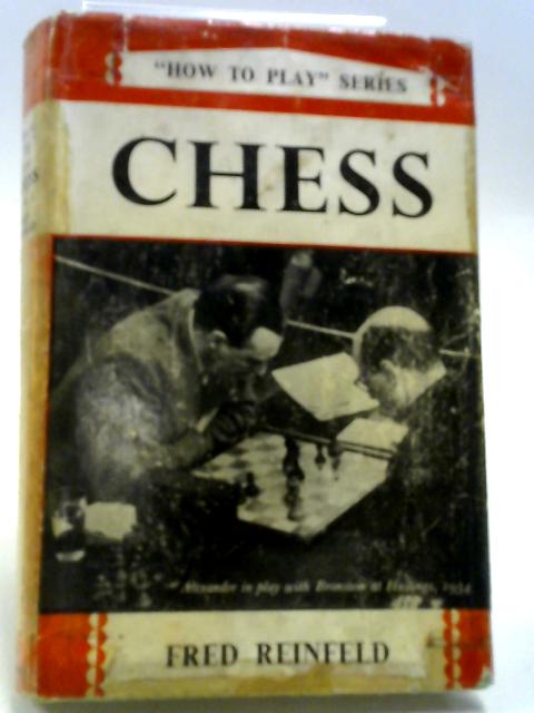 How to Play Chess By Fred Reinfeld