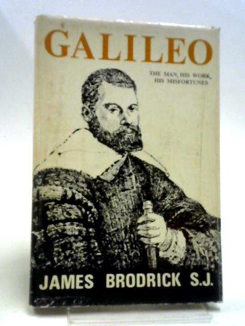 Galileo: The Man, His Work, His Misfortunes von James Brodrick