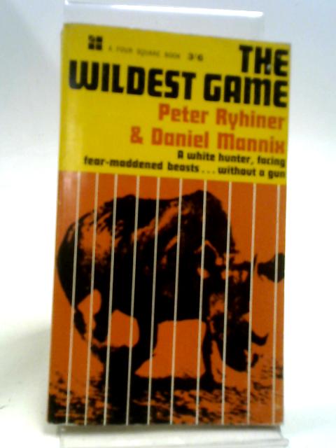 The Wildest Game (Four Square Books) By Peter Ryhiner