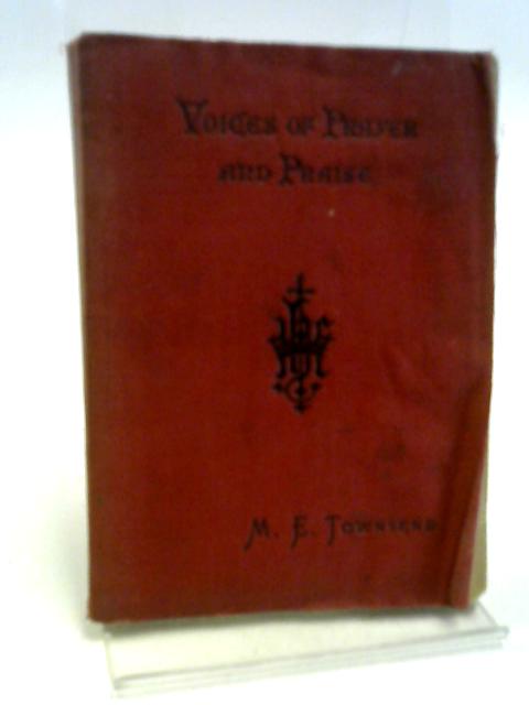 Voices Of Prayer And Praise: A Manual Of Daily Devotion By M. E. Townsend