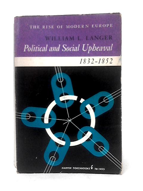 Political and Social Upheaval 1832-1852 By Langer, W. L.