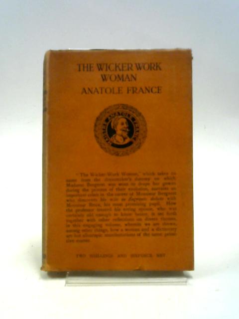 The Wicker Work Woman: A Chronicle of Our Own Times. By Anatole France