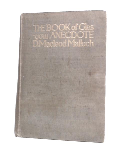 The Book of Glasgow Anecdote By D. Macleod Malloch