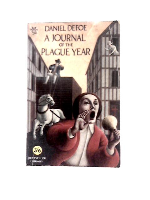 Journal Of The Plague Year: Or Memorials Of The Great Pestilence In London In 1665 By Daniel Defoe