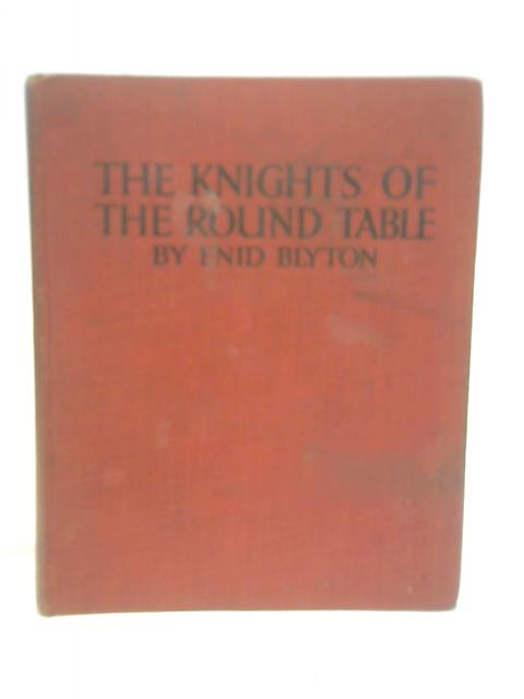 The Knights Of The Round Table By Blyton, Enid