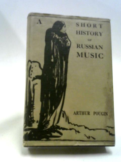 A Shirt History Of Russian Music By Arthur Pougin