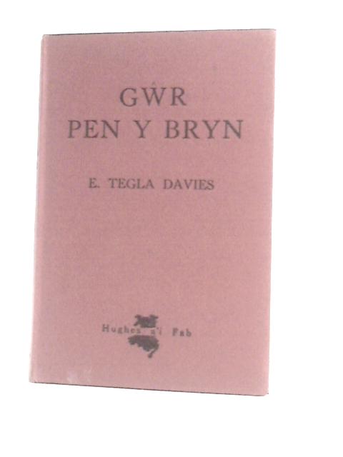 Gwr Pen Y Bryn, Stori O Gyfnod Y Rhyfel Degwm By E Tegla Davies