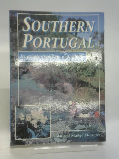 Southern Portugal: Its People, Traditions And Wildlife. von Measures, John & Madge.