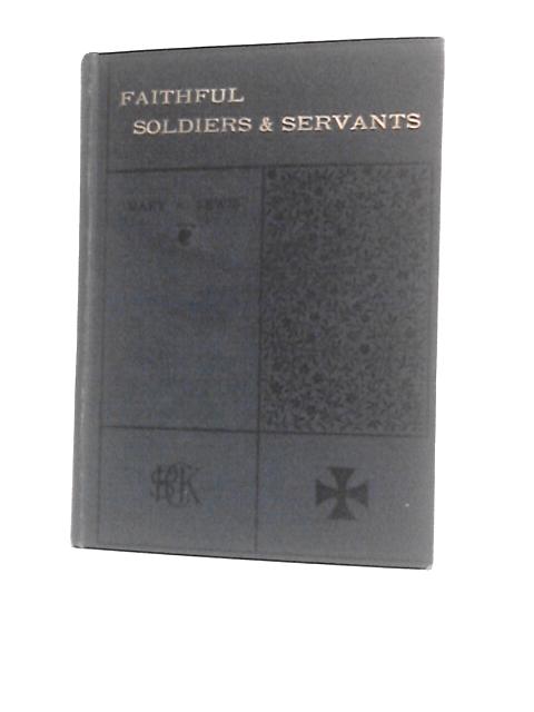 Faithful Soldiers And Servants Twenty Addresses To Young Men By Mary A Lewis