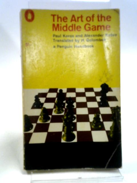 The Art of The Middle Game von Paul Keres And Alexander Kotov