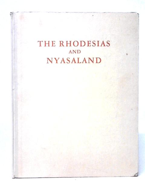 The Rhodesias and Nyasaland: A Pictorial Tour of Central Africa von Ralph W. King & John P. De Smidt