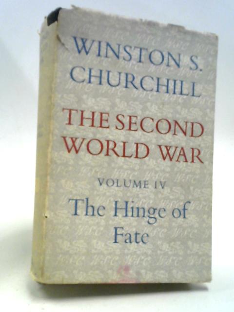 The Second World War. Volume IV. The Hinge of Fate By Winston Churchill