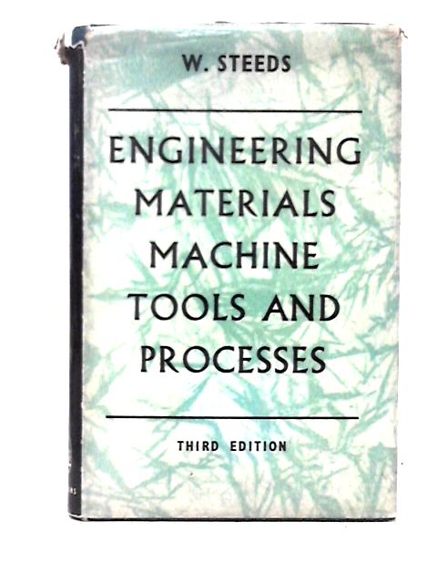 Engineering Materials, Machine Tools and Processes von W. Steeds