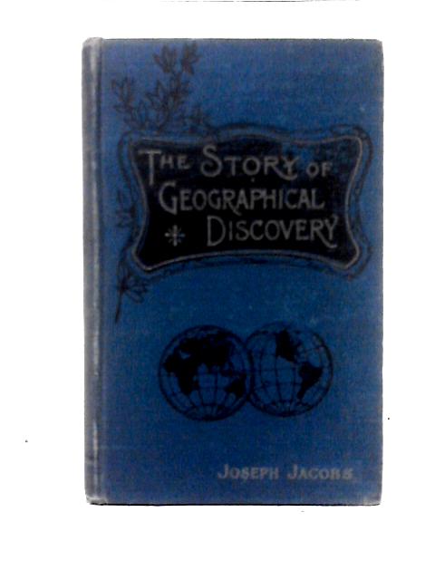 The Story of Geographical Discovery von Joseph Jacobs