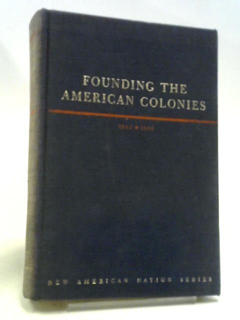 Founding The American Colonies 1583-1660 By John E. Pomfret, Floyd M. Shumway