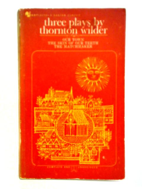 Three Plays By Thornton Wilder