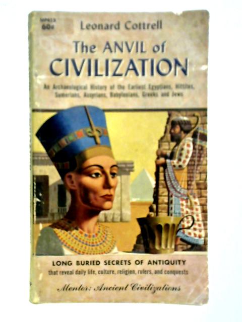 The Anvil of Civilization By Leonard Cottrell