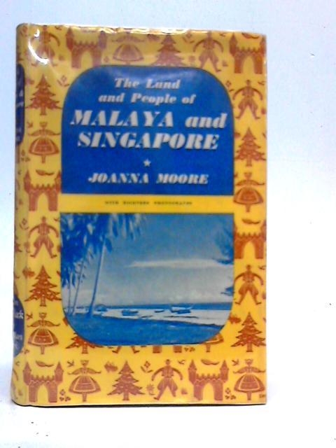 The Land and People of Malaya and Singapore By Joanna Moore