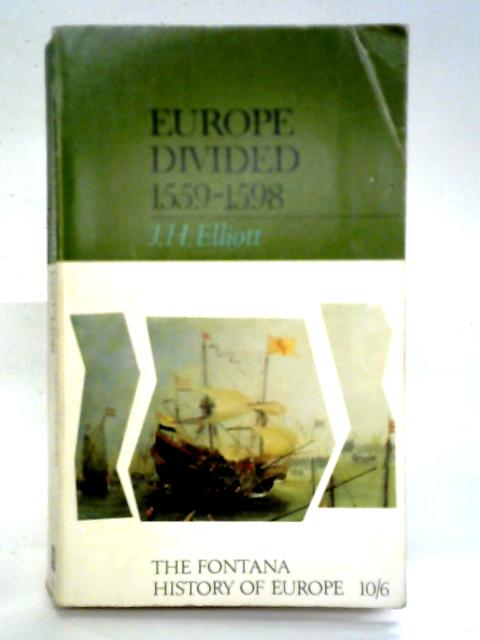 Europe Divided 1559-1598 By J. H. Elliott