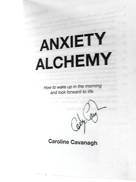 Anxiety Alchemy By Caroline Cavanagh