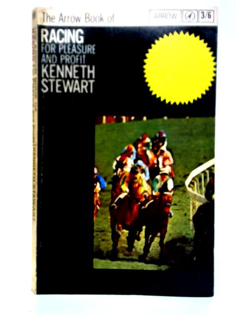 The Aroow Book of Racing for Pleasure and Profit By Kenneth Stewart