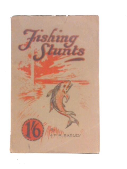 Fishing Stunts By J.H.R.Bazley