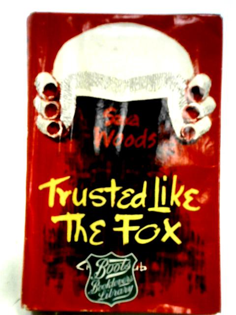 Trusted Like The Fox By Woods