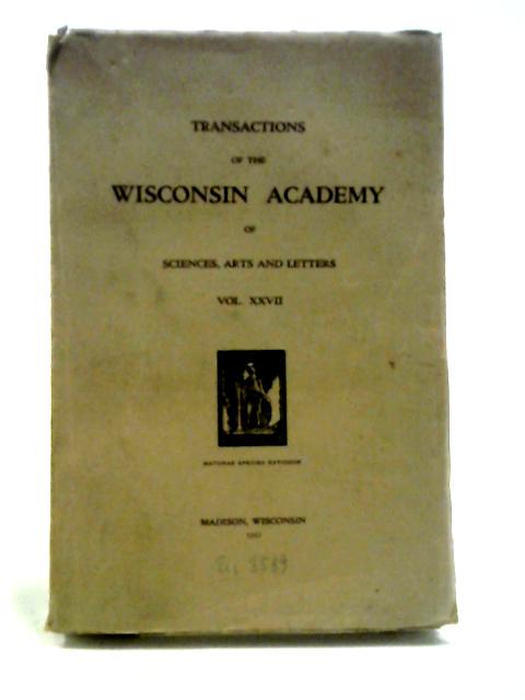 Transactions Of The Wisconsin Academy Vol XXVII By Various
