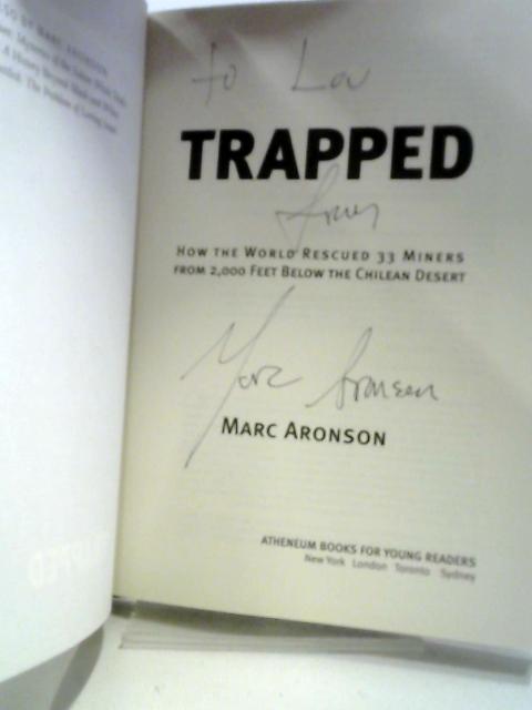Trapped: How the World Rescued 33 Miners from 2,000 Feet Below the Chilean Desert By Marc Aronson