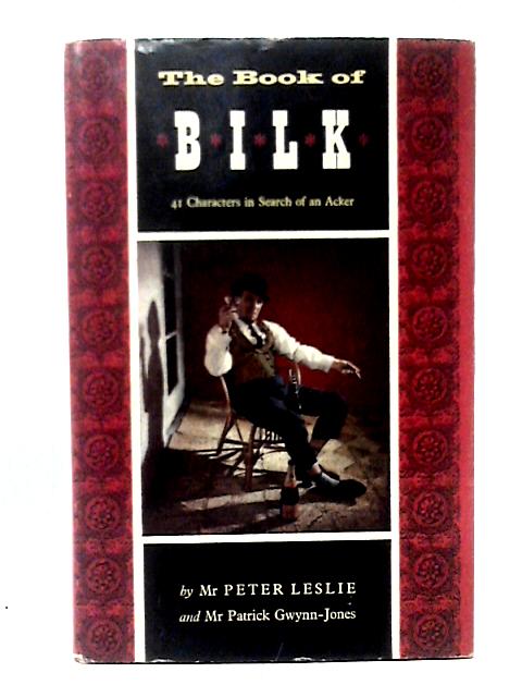 The Book Of Bilk, 41 Characters In Search Of An Author von Peter Leslie & Patrick Gwynn-Jones