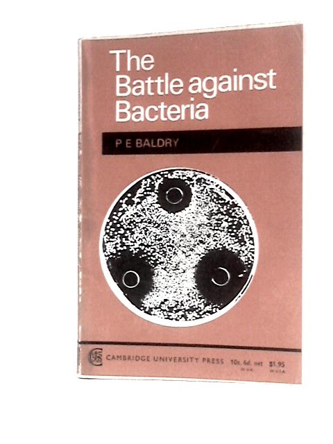 The Battle Against Bacteria By P.E.Baldry