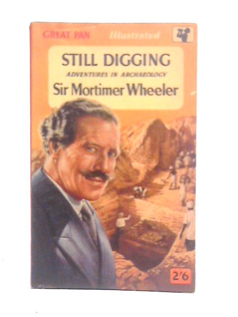 Still Digging: Adventures in Archaeology von Mortimer Wheeler