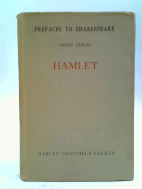 Prefaces To Shakespeare Third Series Hamlet von Harley Granville-Barker