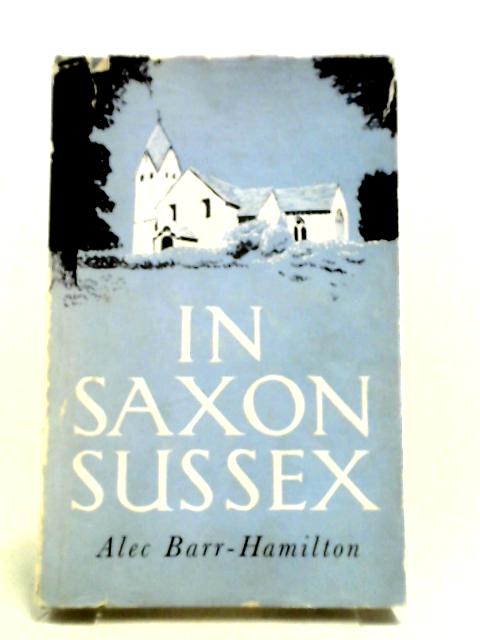 In Saxon Sussex By Alec Barr Hamilton