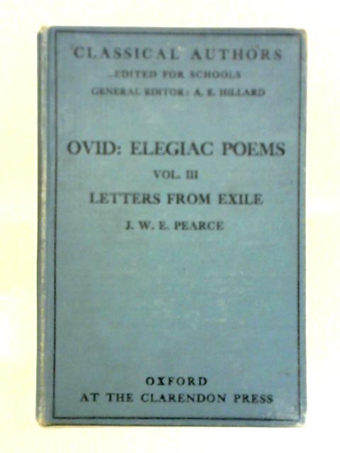Ovid: Elegiac Poems - Vol. III - Letters from Exile par J. W. E. Pearce (Ed.)