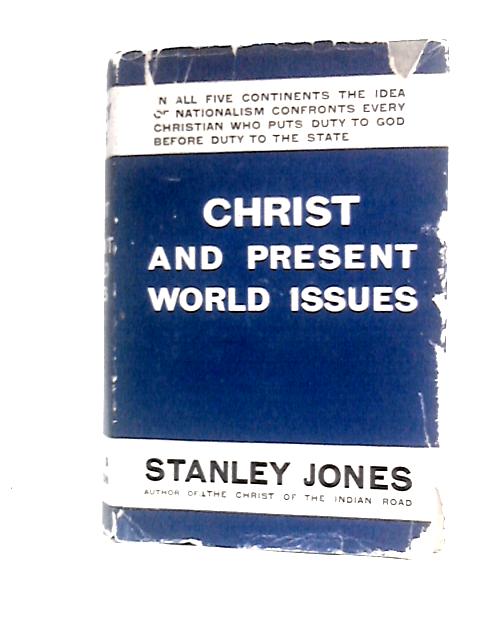 Christ and Present World Issues By E. Stanley Jones