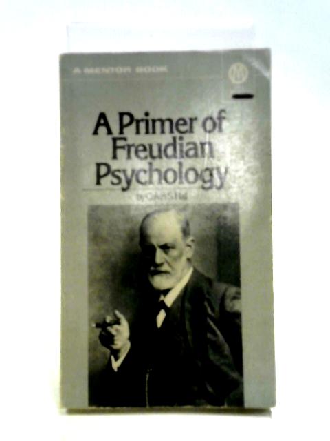 A Primer Of Freudian Psychology By Calvin Hall