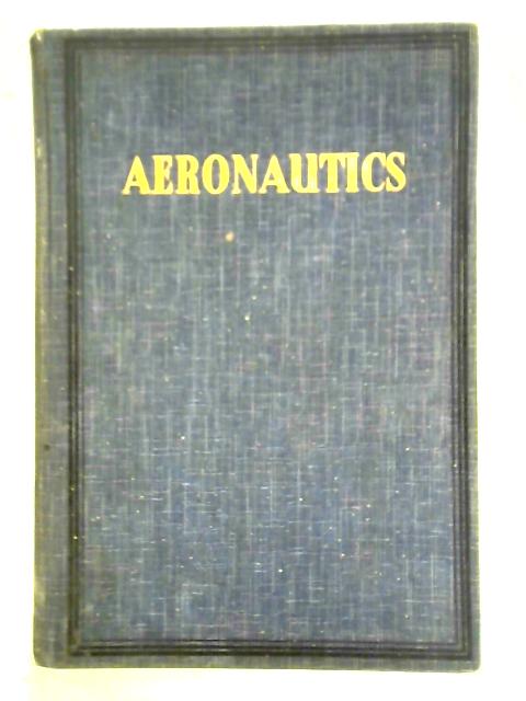 Aeronautics: A Complete Guide to Civil and Military Flying - Volume 1, Principles and Practice By Various