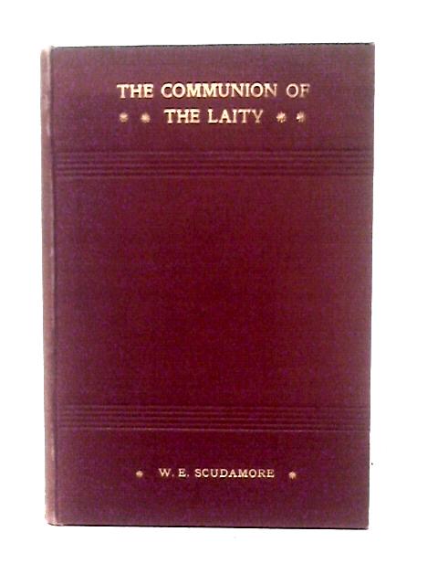 The Communion of the Laity By W. E. Scudamore