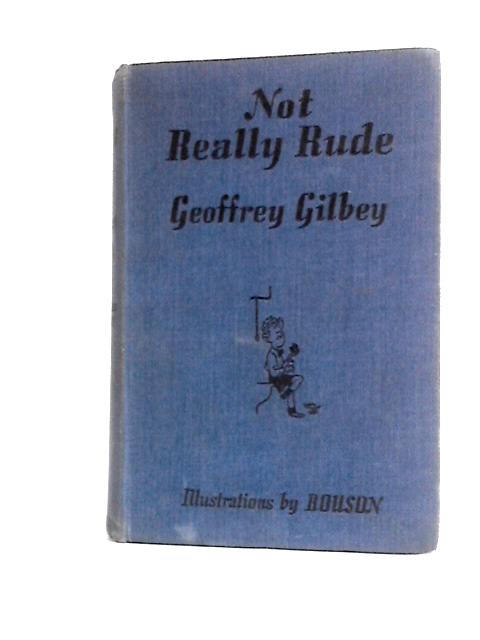 Not Really Rude By Geoffrey Gilbey